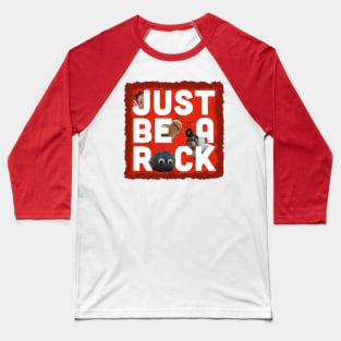 JUST BE A ROCK Baseball T-Shirt